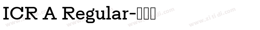 ICR A Regular字体转换 ICR A Regular字体转换